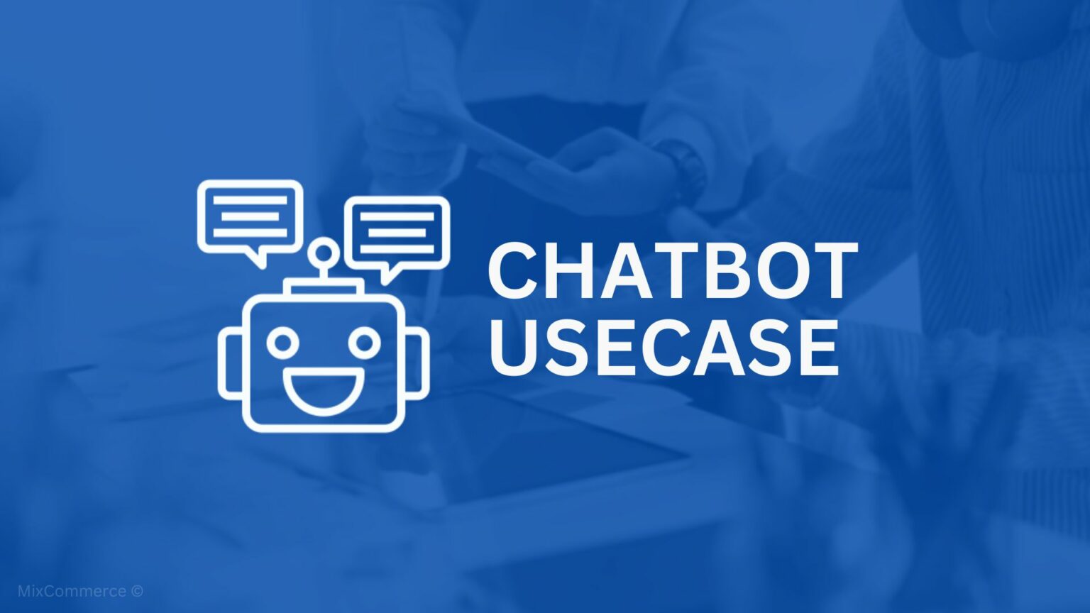 Chatbot use case List - MixCommerce Blog